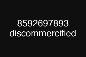 8592697893 discommercified
