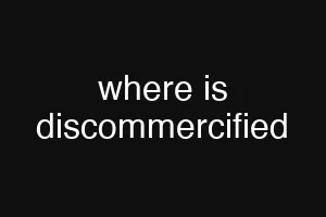 where is discommercified