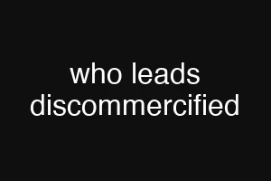 who leads discommercified
