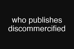who publishes discommercified